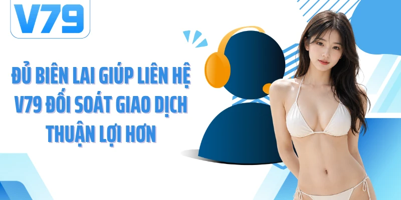 Đủ biên lai giúp liên hệ V79 đối soát giao dịch thuận lợi hơn